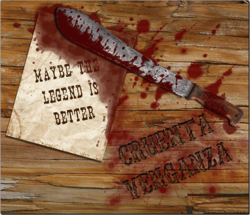 Cruenta Venganza : Maybe the Legend Is Better